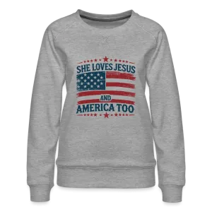 She Loves Jesus and America Too Women’s Premium Sweatshirt